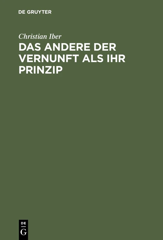 Das Andere Der Vernunft ALS Ihr Prinzip: Grundzüge der philosophischen Entwicklung Schellings mit einem Ausblick auf die nachidealistischen Philosophiekonzeptionen Heideggers und Adornos - Image 1