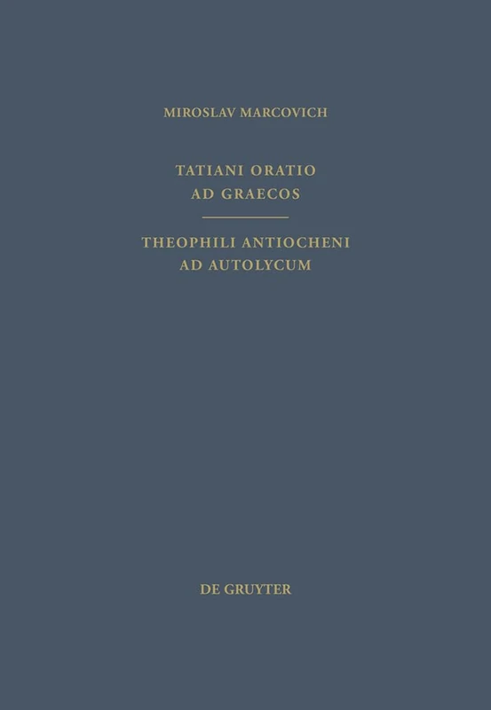 De Gruyter Tatiani Oratio AD Graecos - Patristische Texte