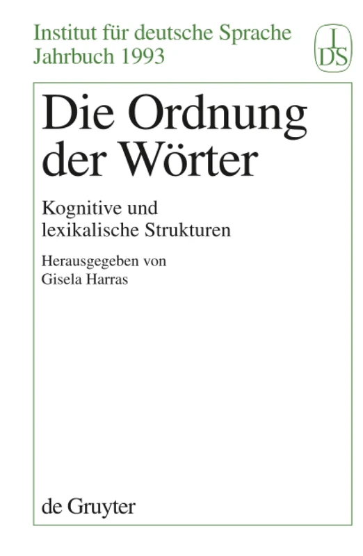 Die Ordnung der Wörter: Kognitive Und Lexikalische Strukturen: 1993 (Jahrbuch Des Instituts Für Deutsche Sprache)