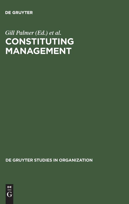 Constituting Management: Markets, Meanings, and Identities: 71 (De Gruyter Studies in Organization, 71)