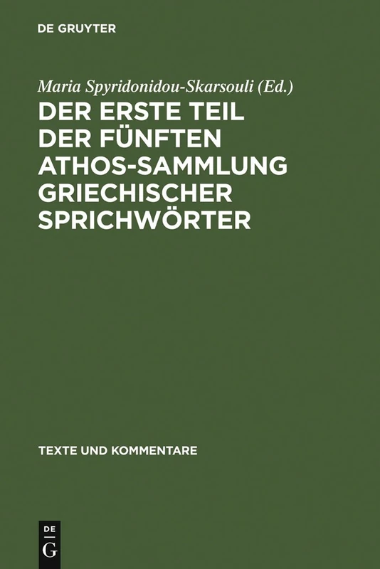 Der erste Teil der fünften Athos-Sammlung griechischer Sprichwörter: Kritische Ausgabe Mit Kommentar: 18 (Texte Und Kommentare)