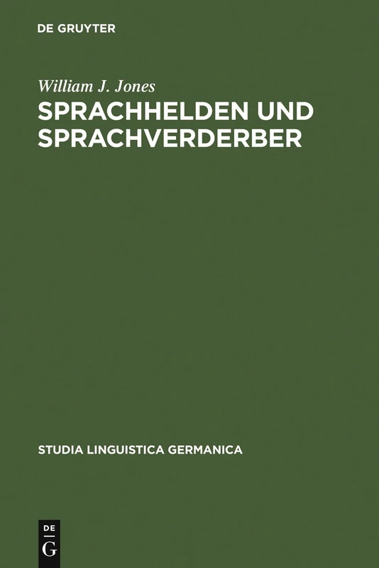 Sprachhelden und Sprachverderber: Dokumente Zur Erforschung Des Fremdwortpurismus Im Deutschen: 38 (Studia Linguistica Germanica)