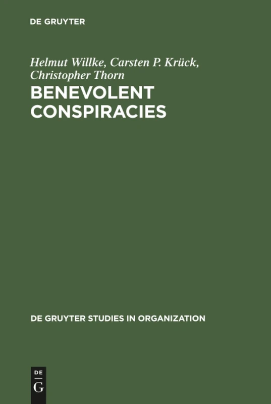 Benevolent Conspiracies: The Role of Enabling Technologies in the Welfare of Nations. The Cases of SDI, Sematech, and Eureka: 62 (De Gruyter Studies in Organization, 62)
