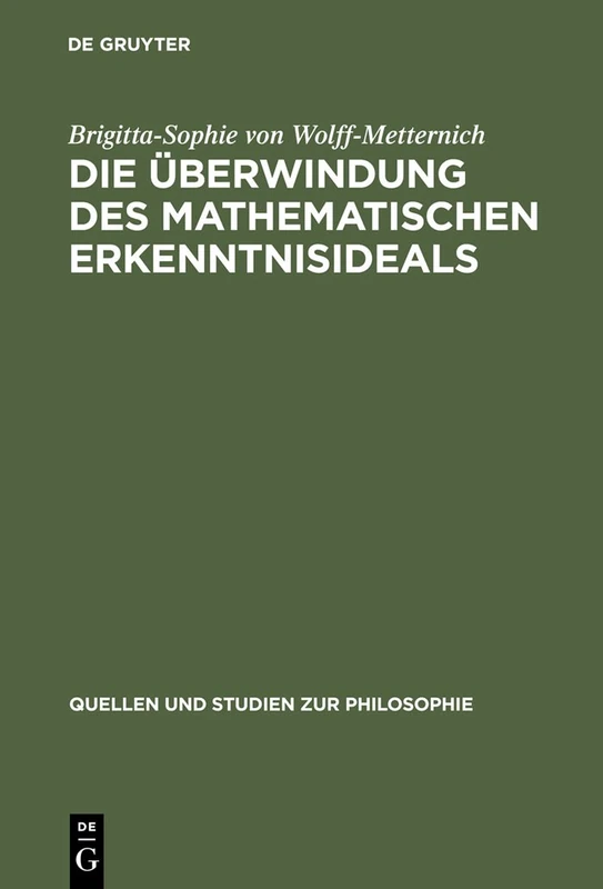 Die Überwindung des mathematischen Erkenntnisideals: Kants Grenzbestimmung Von Mathematik Und Philosophie: 39 (Quellen Und Studien Zur Philosophie)