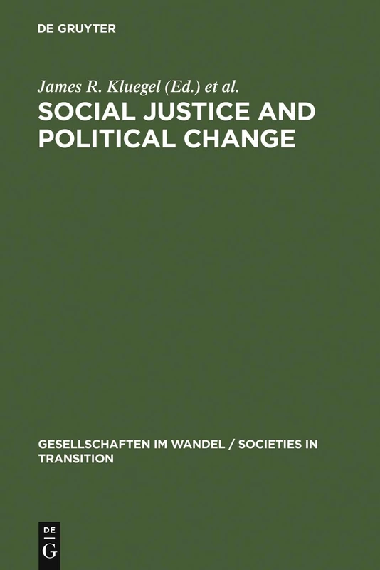 Social Justice and Political Change: Public Opinion in Capitalist and Post-Communist States: 3 (Gesellschaften im Wandel/Societies in Transition, 3)