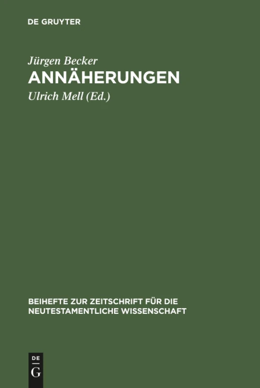 Annäherungen: Zur urchristlichen Theologiegeschichte und zum Umgang mit ihren Quellen. Ausgewählte Aufsätze zum 60. Geburtstag mit einer Bibliographie ... fur die Neutestamentliche Wissenschaft, 76)