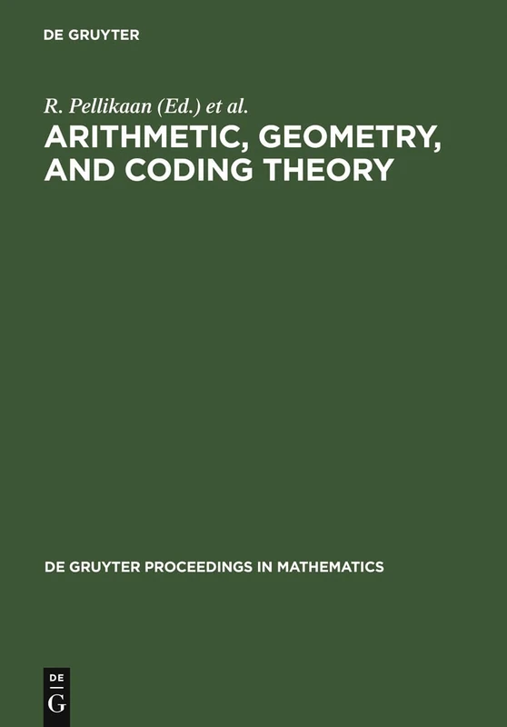 Arithmetic, Geometry, and Coding Theory: Proceedings of the International Conference held at Centre International de Rencontres de Mathématiques ... 1993 (De Gruyter Proceedings in Mathematics)