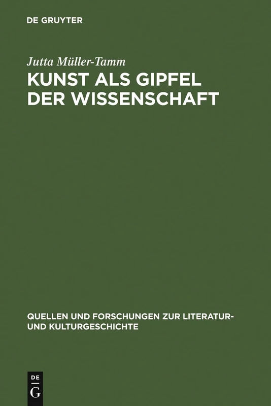 Kunst als Gipfel der Wissenschaft: Asthetische Und Wissenschaftliche Weltaneignung Bei Carl Gustav Carus: 1 (Quellen Und Forschungen Zur Literatur- Und Kulturgeschichte)