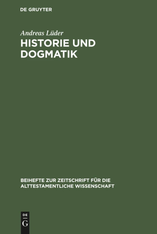 Historie und Dogmatik: Ein Beitrag Zur Genese Und Entfaltung Von Johann Salomo Semlers Verständnis Des Alten Testaments: 233 (Beihefte Zur Zeitschrift Für die Alttestamentliche Wissensch) - Image 1