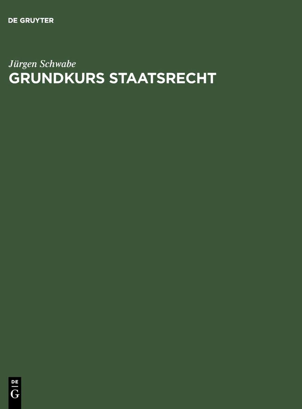 Grundkurs Staatsrecht: Eine Einführung Für Studienanfänger