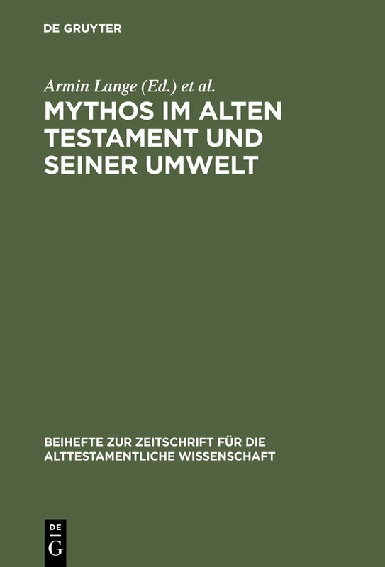 Mythos im Alten Testament und seiner Umwelt: Festschrift Fur Hans-Peter Muller Zum 65. Geburtstag: 278 (Beihefte Zur Zeitschrift Für die Alttestamentliche Wissensch)