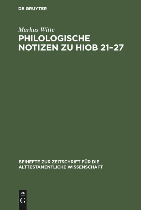 Philologische Notizen zu Hiob 21-27: 234 (Beihefte Zur Zeitschrift Für die Alttestamentliche Wissensch)