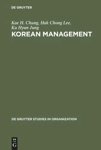 Korean Management: Global Strategy and Cultural Transformation (De Gruyter Studies in Organization, 81)