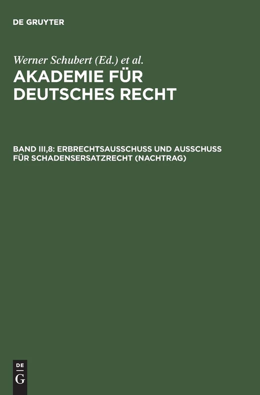 Akademie für Deutsches Recht, Band III,8, Erbrechtsausschuß und Ausschuß für Schadensersatzrecht (Nachtrag): 3
