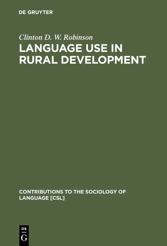 Language Use in Rural Development: An African Perspective: 70 (Contributions to the Sociology of Language [CSL], 70)