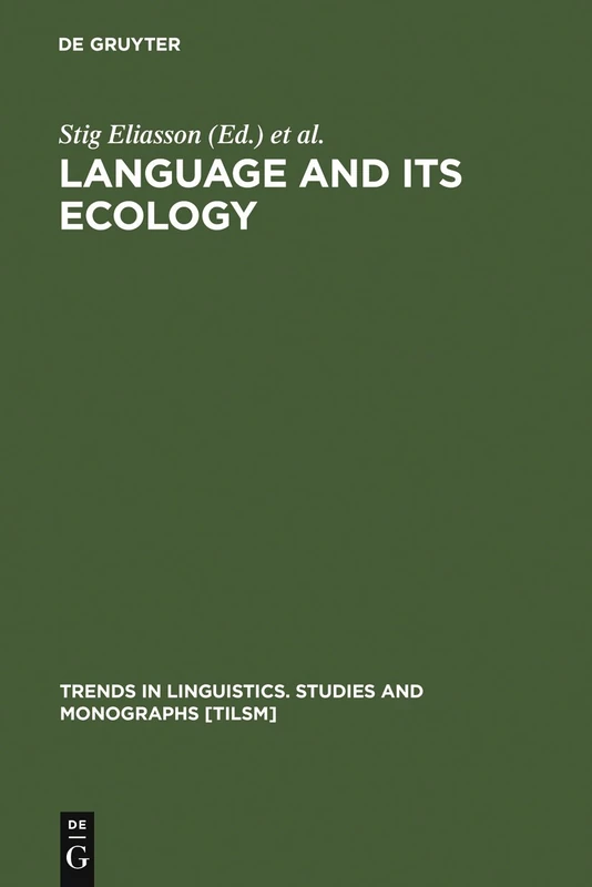 Language and its Ecology: Essays in Memory of Einar Haugen: 100 (Trends in Linguistics. Studies and Monographs [TiLSM], 100)