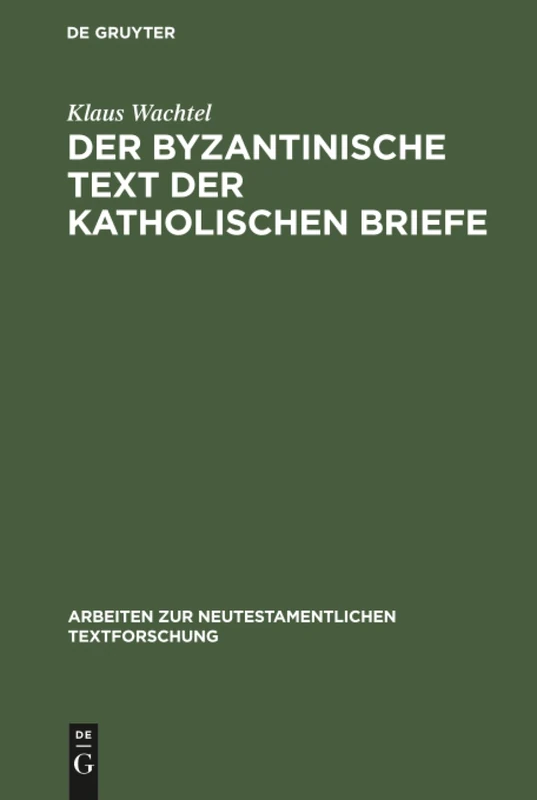 De Gruyter Der byzantinische Text der Katholischen Briefe - Vol 24