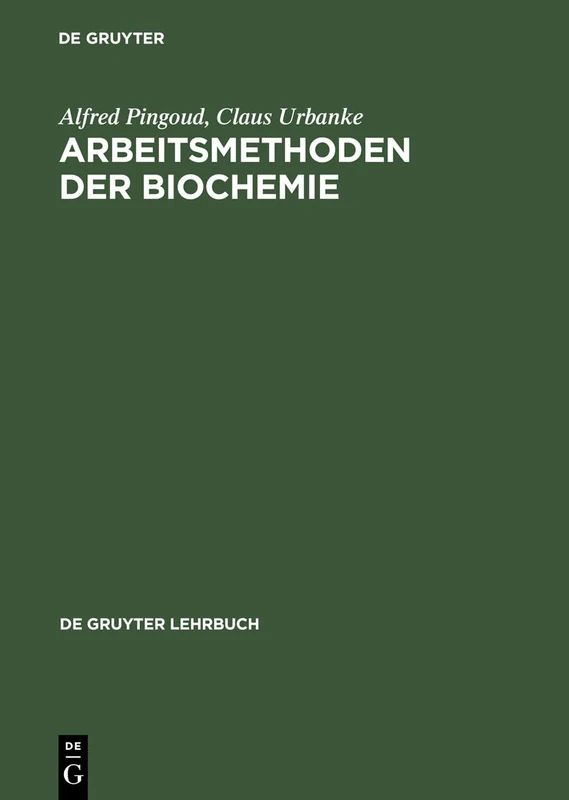 Arbeitsmethoden der Biochemie (de Gruyter Lehrbuch)