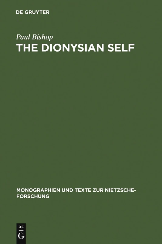 The Dionysian Self: C.G. Jung's Reception of Friedrich Nietzsche: 30 (Monographien und Texte zur Nietzsche-forschung, 30)