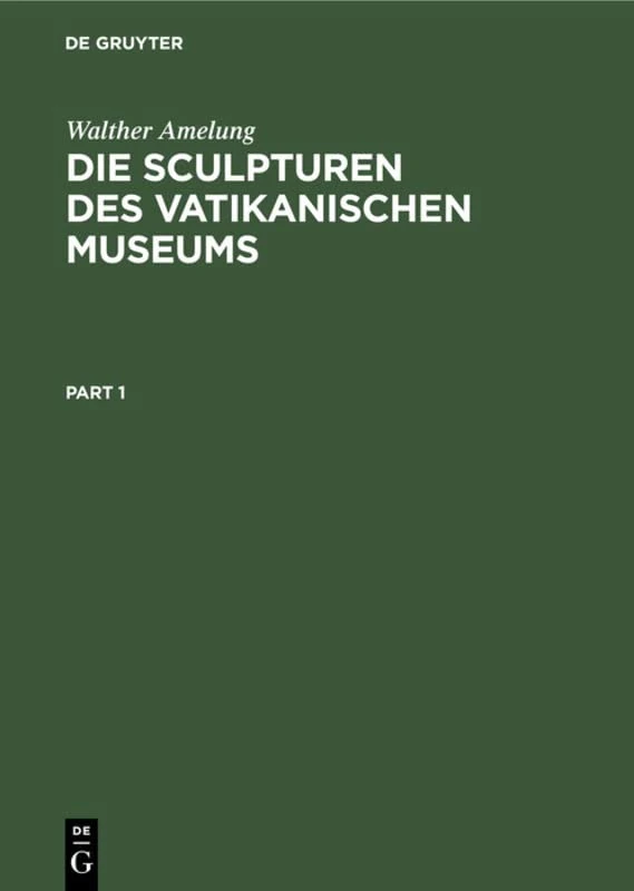 Die Sculpturen Des Vatikanischen Museums: Band I: Text. Band II: Text: 1-2