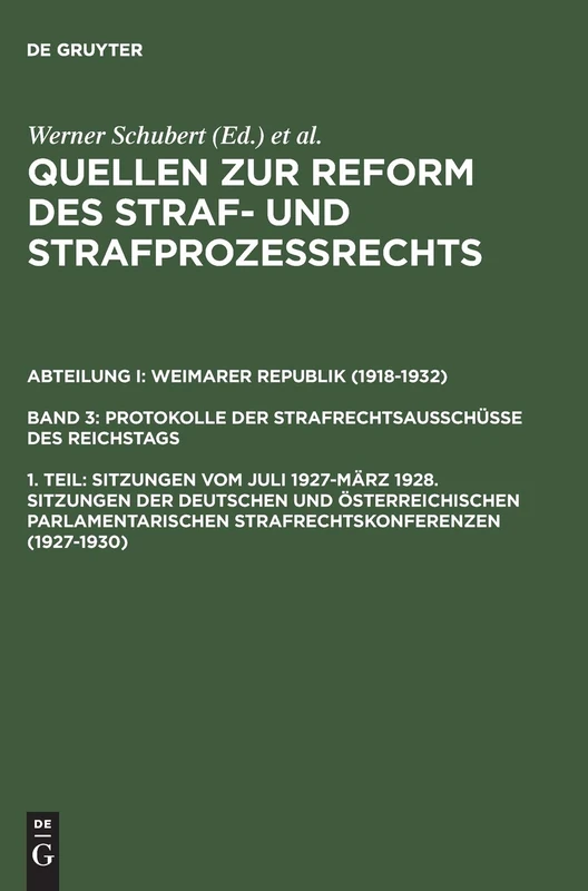 Quellen zur Reform des Straf- und Strafprozeßrechts, 1. Teil, Sitzungen vom Juli 1927-März 1928. Sitzungen der deutschen und österreichischen ... Strafrechtskonferenzen (1927–1930): 3