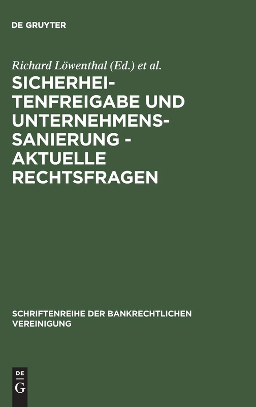 Sicherheitenfreigabe und Unternehmenssanierung - Aktuelle Rechtsfragen: Bankrechstag 1995: 6 (Schriftenreihe Der Bankrechtlichen Vereinigung)