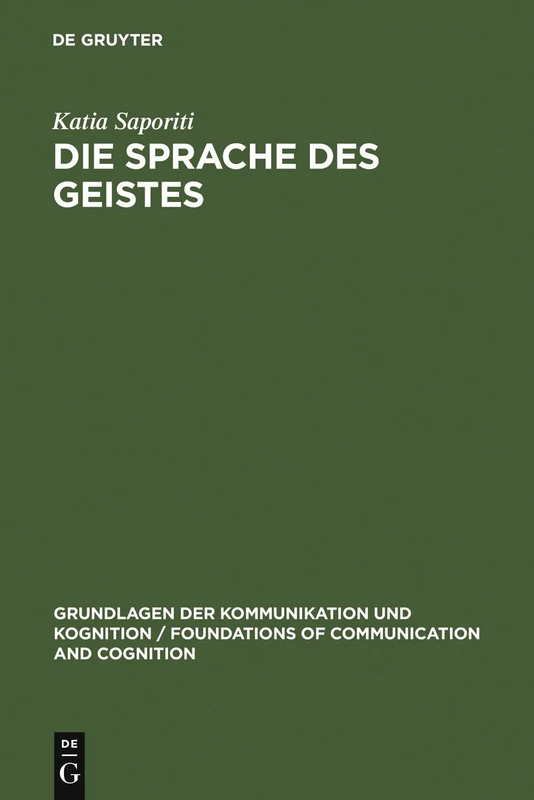 Die Sprache Des Geistes: Vergleich Einer Repräsentationalistischen Und Syntaktischen Theorie Des Geistes (Grundlagen Der Kommunikation Und Kognition / Foundations of)