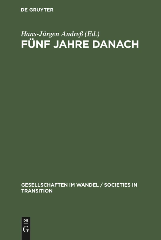 Fünf Jahre danach: Zur Entwicklung Von Arbeitsmarkt Und Sozialstruktur Im Vereinten Deutschland: 4 (Gesellschaften Im Wandel / Societies in Transition)