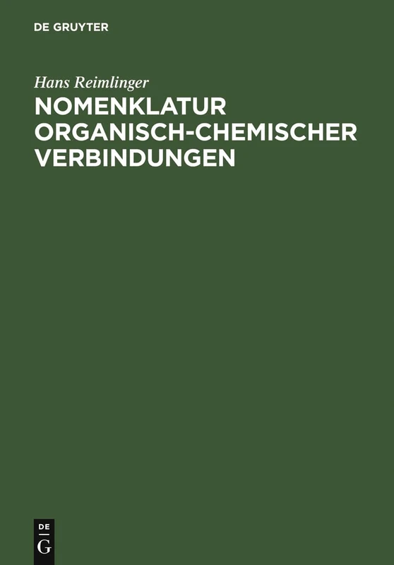 Nomenklatur Organisch-Chemischer Verbindungen: Beschreibung, Anwendung Und Erweiterung Der Systematik in Anlehnung an Die Regeln Der Iupac-kommissionen - Image 1