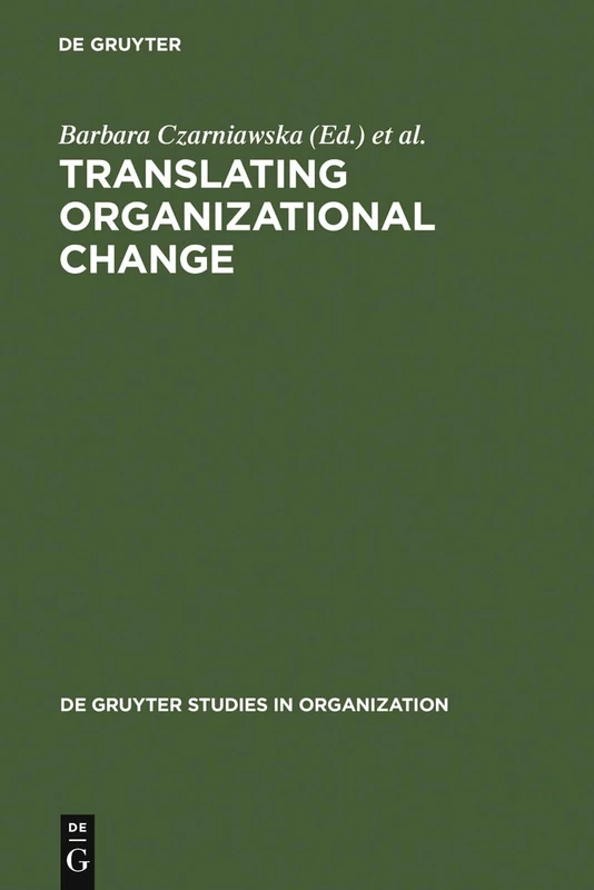 Translating Organizational Change: 56 (De Gruyter Studies in Organization, 56)