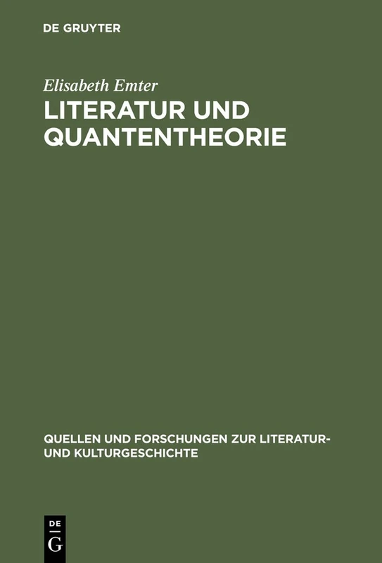 Literatur Und Quantentheorie: Die Rezeption Der Modernen Physik in Schriften Zur Literatur Und Philosophie Deutschsprachiger Autoren 1925-1970: 2 ... Zur Literatur- Und Kulturgeschichte)