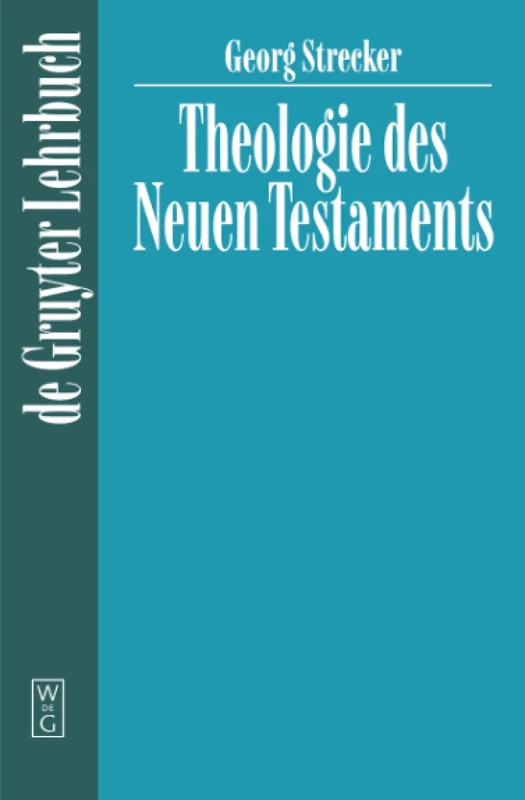 Theologie des Neuen Testaments (de Gruyter Lehrbuch)