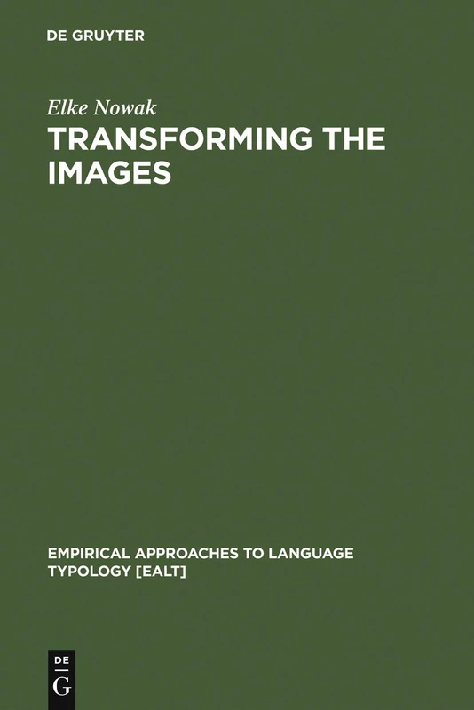 Transforming the Images: Ergativity and Transitivity in Inuktitut (Eskimo): 15 (Empirical Approaches to Language Typology [EALT], 15)