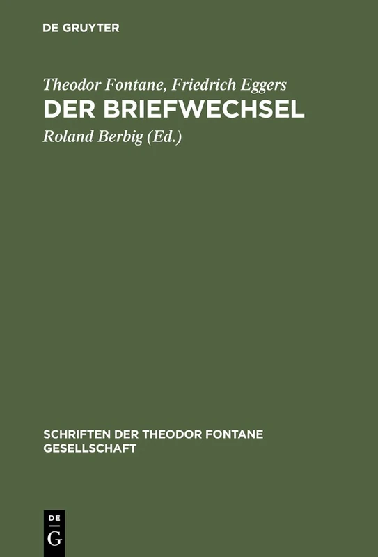 Der Briefwechsel: Mit Fontanes Briefen an Karl Eggers und der Korrespondenz von Friedrich Eggers mit Emilie Fontane: 2 (Schriften der Theodor Fontane Gesellschaft, 2)