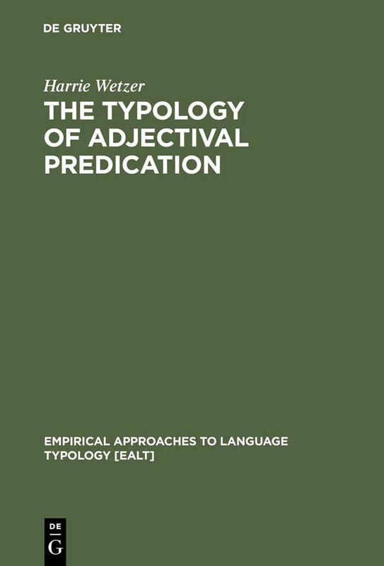 The Typology of Adjectival Predication: 17 (Empirical Approaches to Language Typology [EALT], 17)