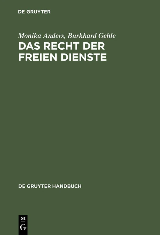 Das Recht der freien Dienste: Vertrag Und Haftung. Arzt-, Geschaftsleiter-, Rechtsanwalts- Und Steuerberatervertrag Sowie Rd. 100 Weitere ... Darstellung (de Gruyter Handbuch)
