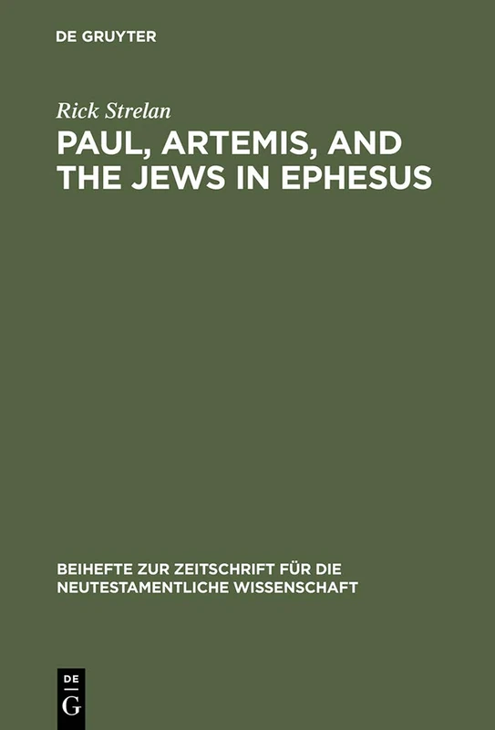 Paul, Artemis, and the Jews in Ephesus: 80 (Beihefte zur Zeitschrift fur die Neutestamentliche Wissenschaft, 80)