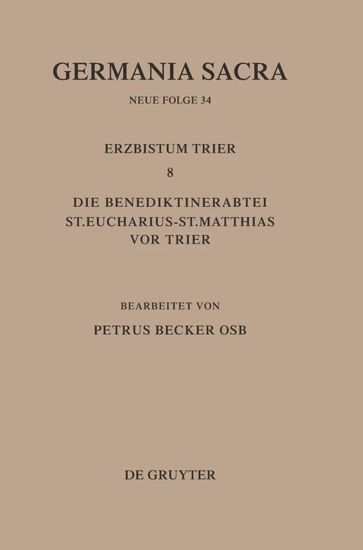 Die Bistümer Der Kirchenprovinz Trier. Das Erzbistum Trier 8. Die Benediktinerabtei St. Eucharius - St. Matthias VOR Trier