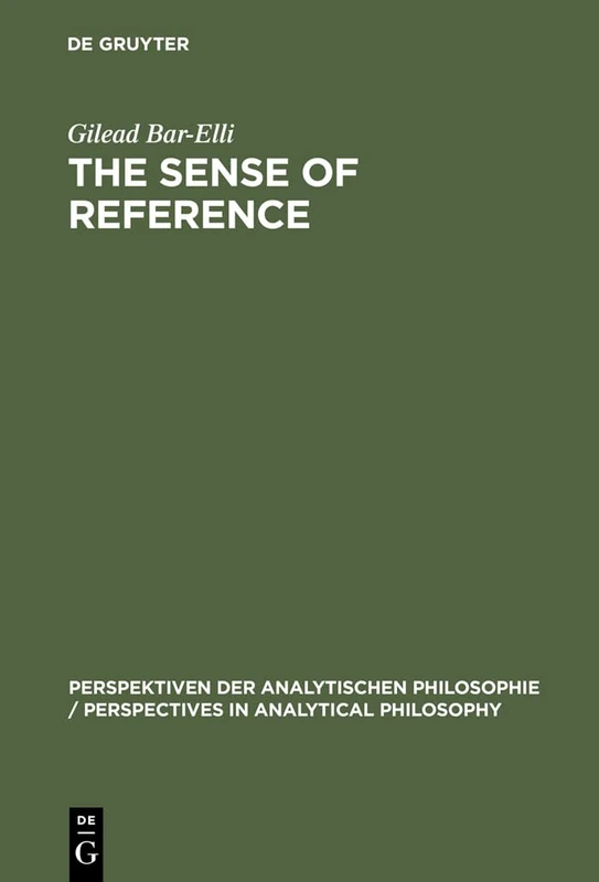The Sense of Reference: Intentionality in Frege: 10 (Perspektiven der Analytischen Philosophie/Perspectives in Analytical Philosophy, 10)