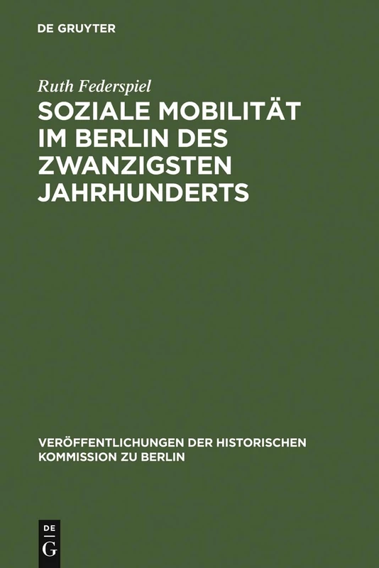 Soziale Mobilität im Berlin des zwanzigsten Jahrhunderts: Frauen und Männer in Berlin-Neukölln 1905-1957: 97 (Veröffentlichungen der Historischen Kommission zu Berlin, 97)