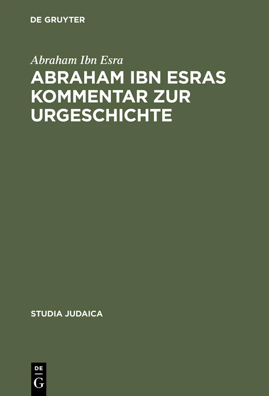Abraham ibn Esras Kommentar zur Urgeschichte: Mit Einem Anhang: Raschbams Kommentar Zum Ersten Kapitel Der Urgeschichte: 15 (Studia Judaica)
