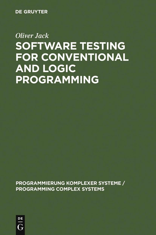 Software Testing for Conventional and Logic Programming: 10 (Programmierung Komplexer Systeme / Programming Complex Systems, 10)
