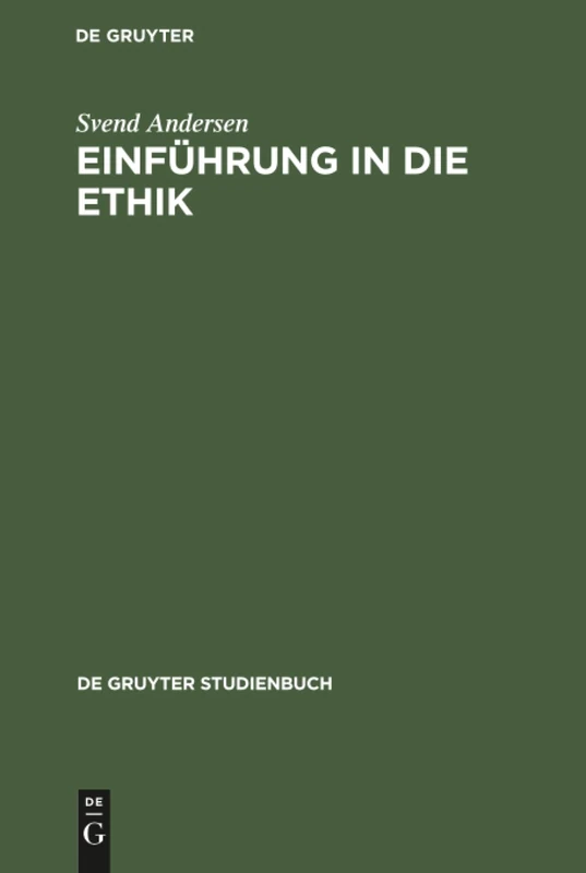 Einführung in die Ethik (De Gruyter Studienbuch)