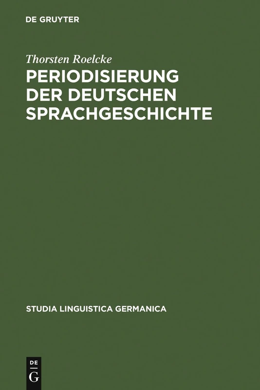 Periodisierung der deutschen Sprachgeschichte: Analysen Und Tabellen: 40 (Studia Linguistica Germanica)