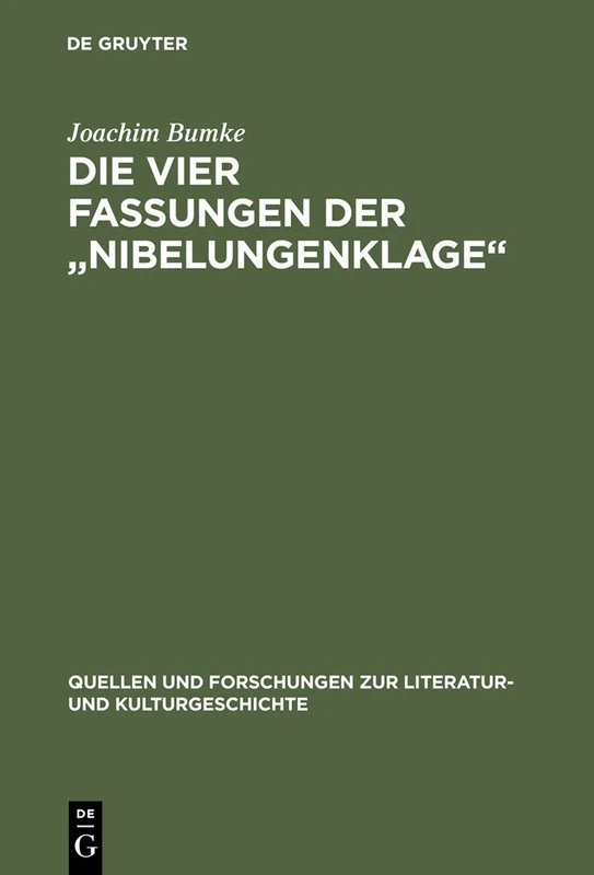 Die vier Fassungen der "Nibelungenklage": Untersuchungen Zur Überlieferungsgeschichte Und Textkritik Der Höfischen Epik Im 13. Jahrhundert: 8 (Quellen ... Zur Literatur- Und Kulturgeschichte)