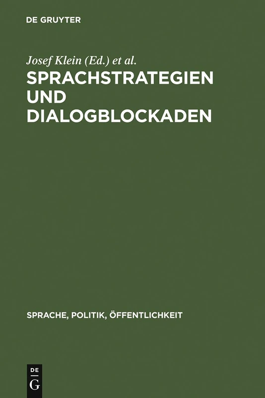 Sprachstrategien und Dialogblockaden: Linguistische Und Politikwissenschaftliche Studien Zur Politischen Kommunikation: 7 (Sprache, Politik, Öffentlichkeit)