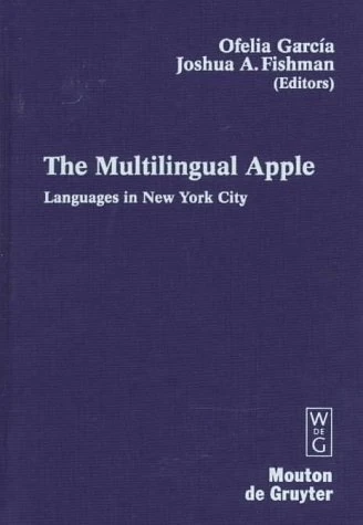 The Multilingual Apple: Languages in New York City (Contributions to the Sociology of Language [CSL], 77)