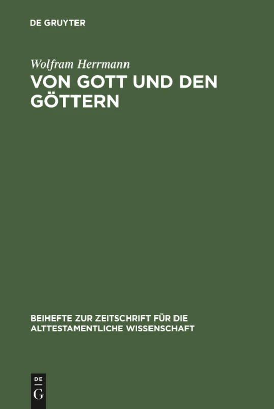Von Gott und den Göttern: Gesammelte Aufsatze Zum Alten Testament: 259 (Beihefte Zur Zeitschrift Für die Alttestamentliche Wissensch)