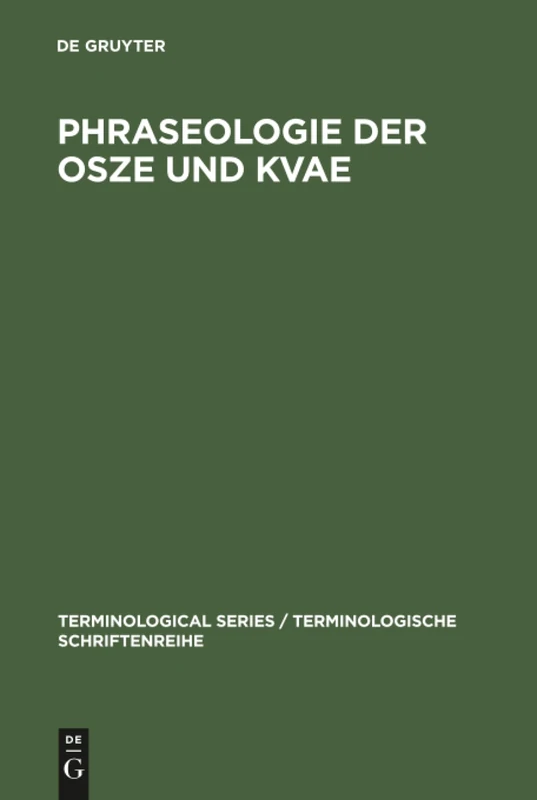 Phraseologie der OSZE und KVAE: Phraseologie Der Ksze/Osze Und Kvae, Von Helsinki 1975 Bis Budapest 1994 ... Series / Terminologische Schriftenreihe)