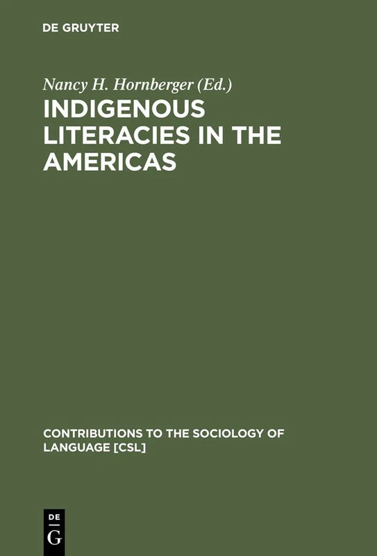 Indigenous Literacies in the Americas: Language Planning from the Bottom up: 75 (Contributions to the Sociology of Language [CSL], 75)